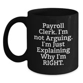 Funny Payroll Clerk Gifts for Men from Coworkers - Christmas Unique Mugs 'I'm Not Arguing I'm Just Explaining Why I'm Right' Black Coffee Mug - Main